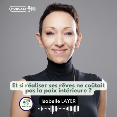 Et si réaliser ses rêves ne coûtait pas la paix intérieure ? Avec Isabelle Layer cover