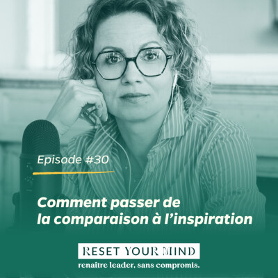 Ep#30 - Comparaison : Comment passer de la toxicité à l’inspiration cover