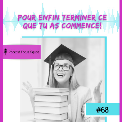 E68- Pour enfin terminer ce que tu as commencé! cover