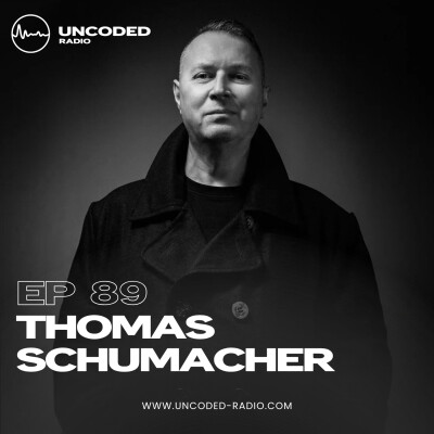 EP89 — Uncoded Radio presents Uncoded Sessions: Special Series — Thomas Schumacher [Techno — Peak Time / Driving] cover