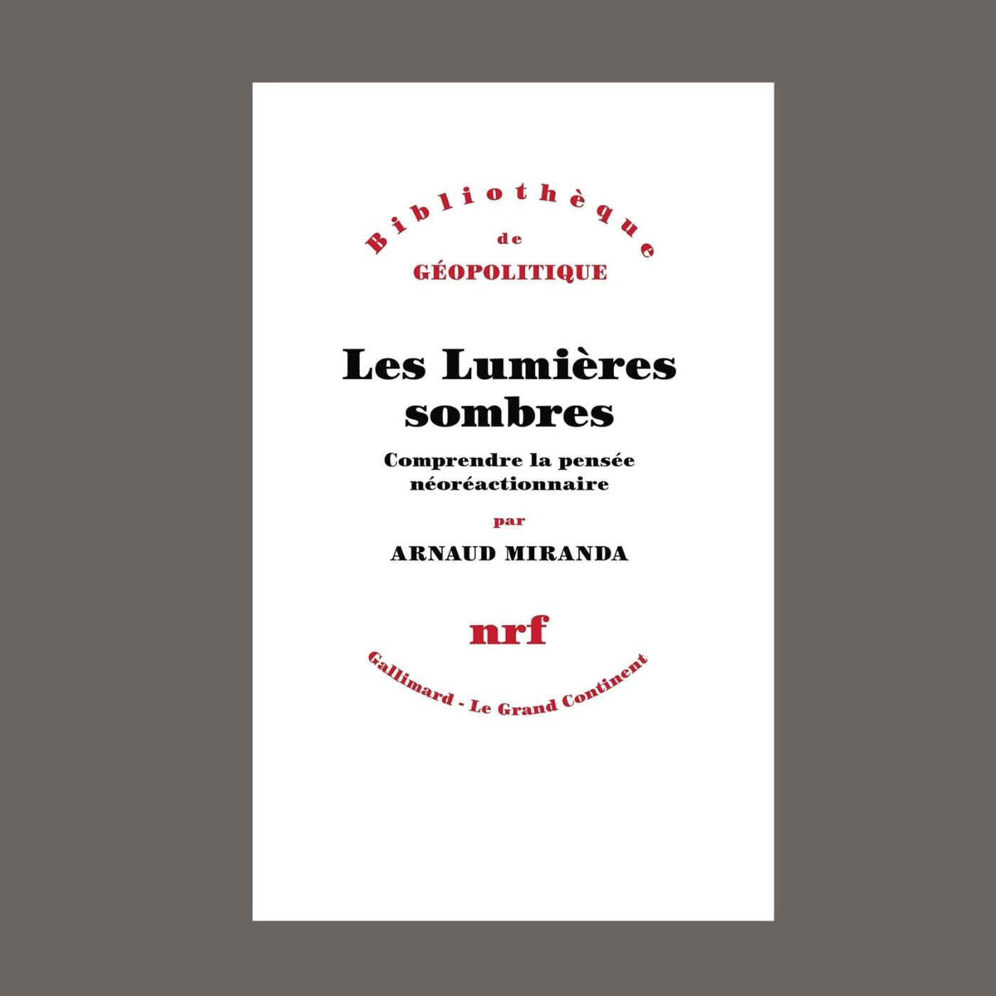 Arnaud Miranda - Les Lumières sombres : comprendre la pensée néoréactionnaire