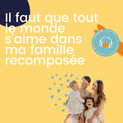 #39 Il faut que tout le monde s'aime dans ma famille recomposée cover