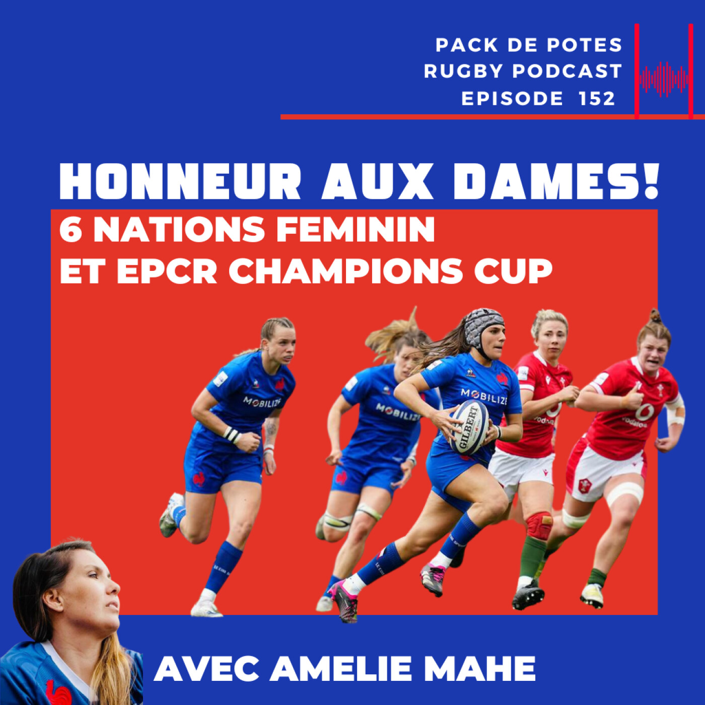 Ep. 152 : Honneur aux Dames ! 6 Nations Féminin et EPCR Champions Cup avec Amélie Mahé