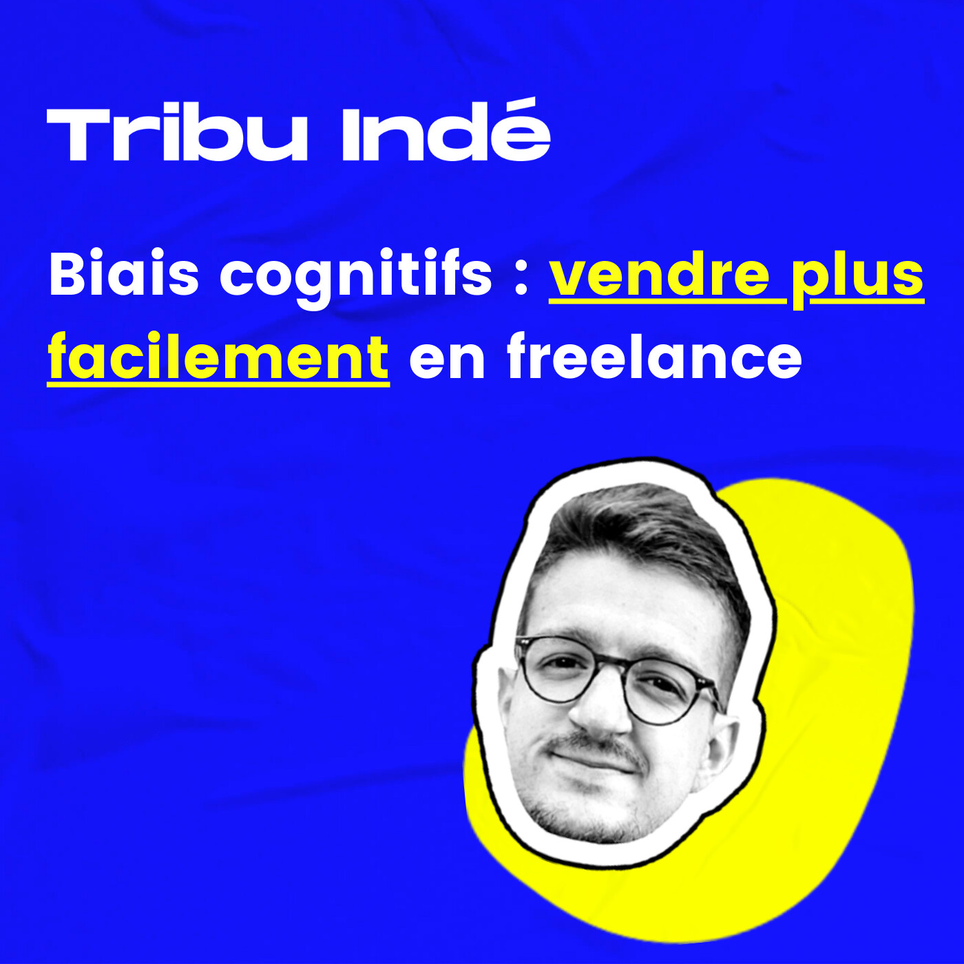 68. Biais cognitifs : vendre plus facilement en freelance