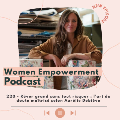 220. Rêver grand sans tout risquer : l’art du doute maîtrisé selon Aurélie Debiève cover