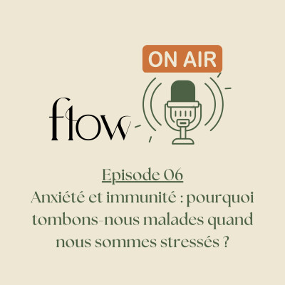 #06 - Anxiété et immunité : pourquoi tombons-nous malades quand nous sommes stressés ? cover