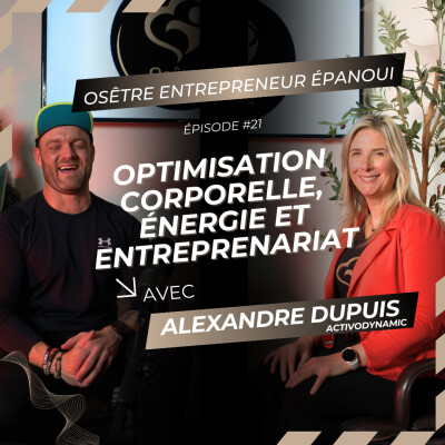 Optimisation corporelle, énergie et entreprenariat avec Alexandre Dupuis, d'Activodynamique cover