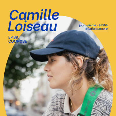 89. Camille Loiseau - "Trouver une forme d’équilibre dans le déséquilibre" cover