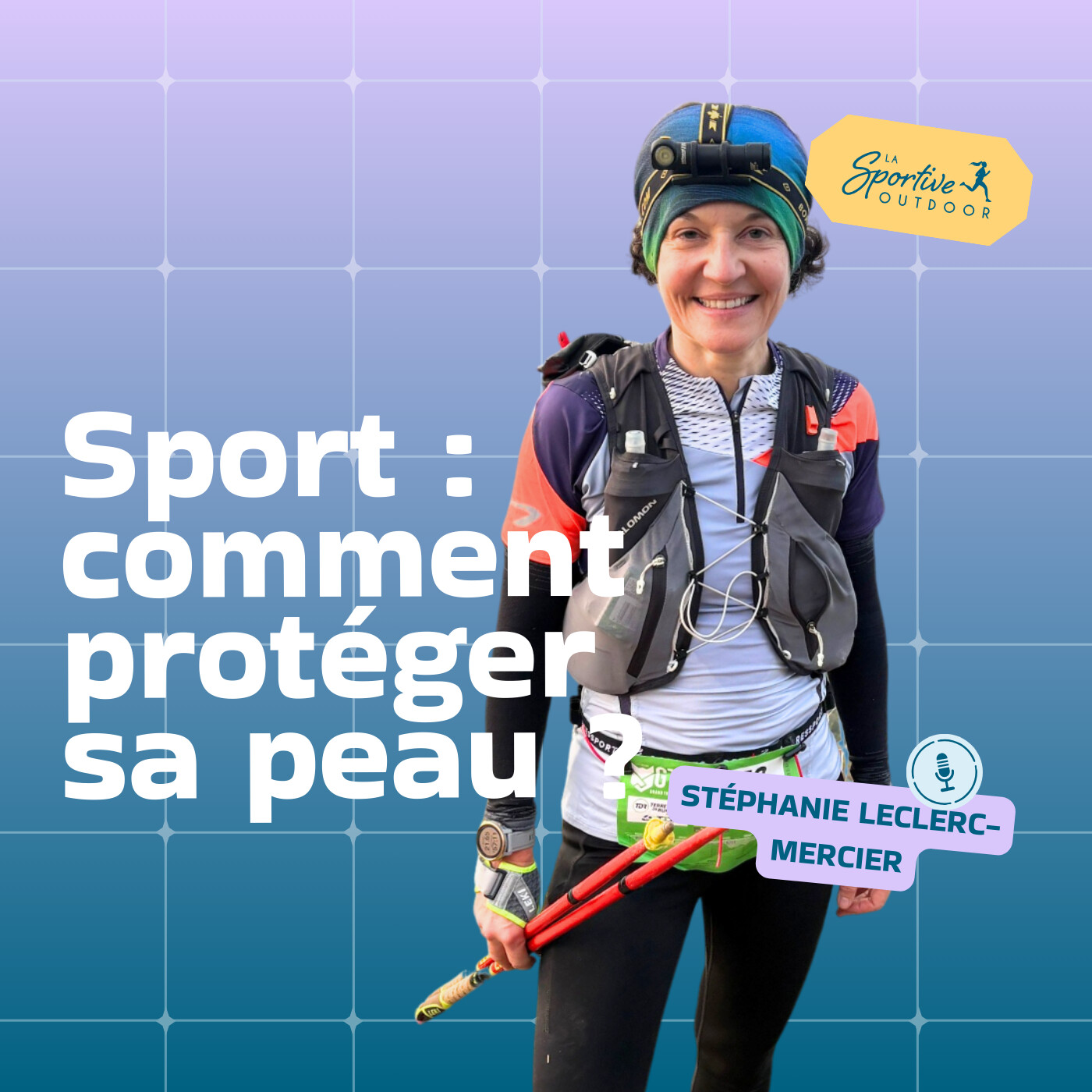 Comment protéger sa peau du soleil dans les sports outdoor avec Stéphanie Leclerc-Mercier, dermatologue | Santé et sport, conseils trail