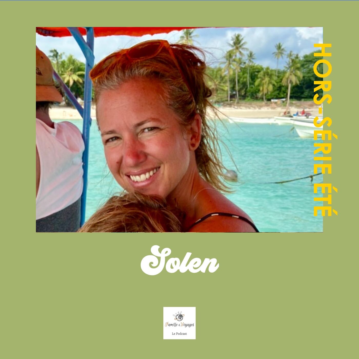 đ„ HORS SĂRIE DE L'ĂTĂ - Solen - Voyager 3 mois en famille chaque annĂ©e