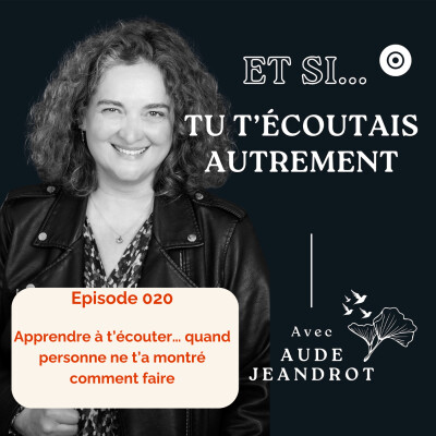 Apprendre à t’écouter… quand personne ne t’a montré comment faire - E020 cover