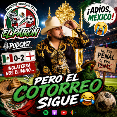 🎙️😭⚽ ¡Adiós, México! Inglaterra nos eliminó… pero el cotorreo sigue 😂🇲🇽 cover