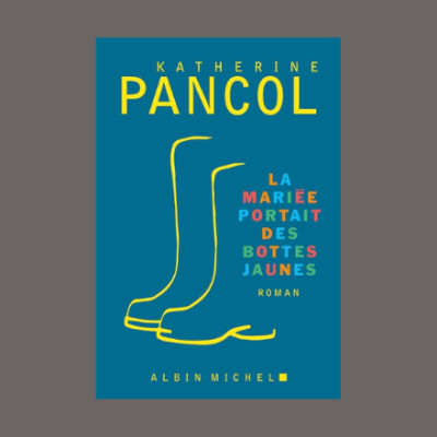 Katherine Pancol - La mariée portait des bottes jaunes cover