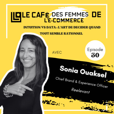 Le Café des Femmes de l'E-Commerce #030 : Intuition VS Data, L' Art de Décider Quand Tout Semble Rationnel  avec Sonia Ouaksel (Reelevant) cover