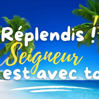 Parole et Évangile du jour | Mardi 1er août • 🔅 Resplendis ! Le Seigneur est avec toi ! 🔅 cover