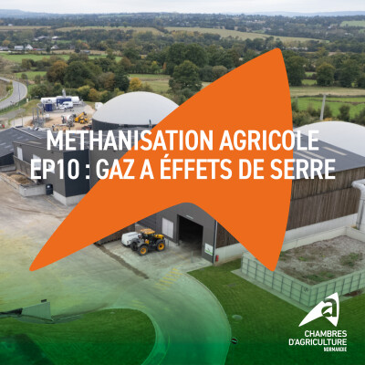 Méthanisation agricole - Ep 10 - Décarboner grâce à la méthanisation [Chambres d'agriculture de Normandie] cover