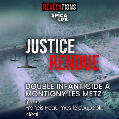 Heaulmes le coupable idéal - Double infanticide à Montigny les Metz : épisode 1 cover