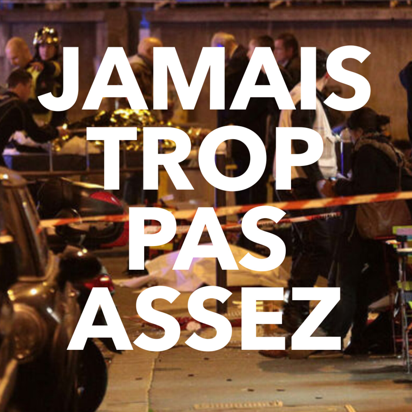 Jamais trop pas assez