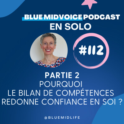 BLUE MIDVOICE EPISODE 112 PARTIE 2 : POURQUOI LE BILAN DE COMPÉTENCES REDONNE CONFIANCE EN SOI ? cover