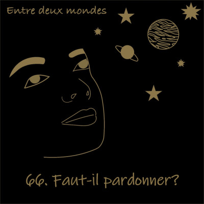Entre deux Mondes - #66 Faut-il pardonner? cover