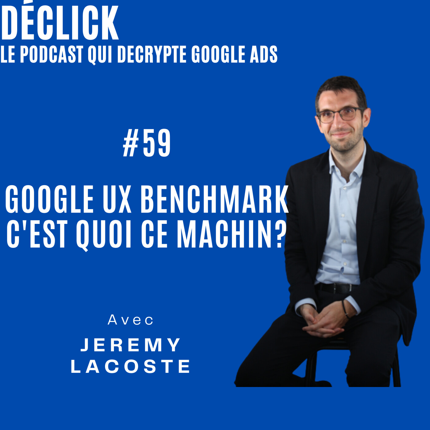 Déclick - le podcast qui décrypte Google Ads