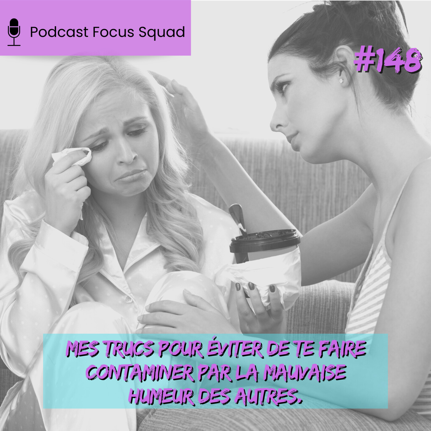E148- Mes trucs pour éviter de te faire contaminer par la mauvaise humeur des autres. episode artwork