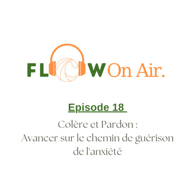 #18 - Colère et Pardon : Avancer sur le chemin de guérison de l'anxiété cover