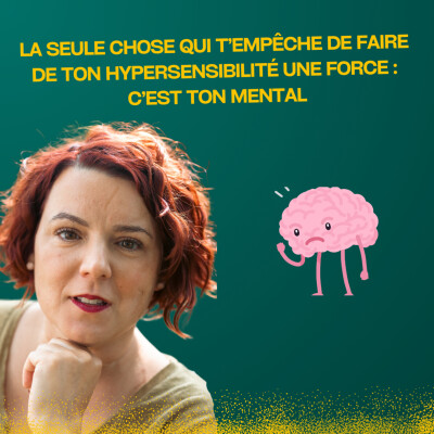 La seule chose qui t'empêche de faire de ton hypersensibilité une force cover