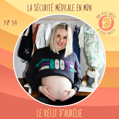 EP 14 - La sécurité médicale en maison de naissance - Le récit d'Aurélie cover