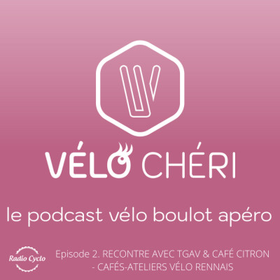 Vélo Chéri - Rencontre avec TGAV & Café Citron - Cafés-ateliers vélo rennais cover
