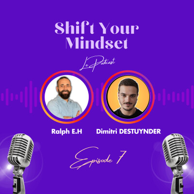 Shift Your Mindset Le Podcast - EPISODE 7 - Dimitri Destuynder - Coach et Consultant en Gestion du Temps cover