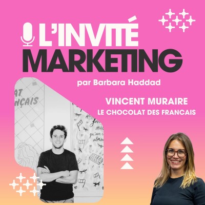 Quand le chocolat rencontre l'art ... L'Invité Marketing : Vincent Muraire - cofondateur Le Chocolat des Français cover