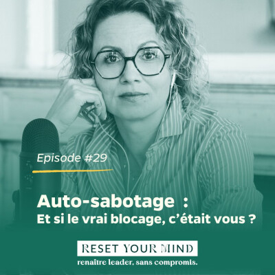 EP#29 - Auto-sabotage : Et si le vrai blocage, c'était vous ? cover