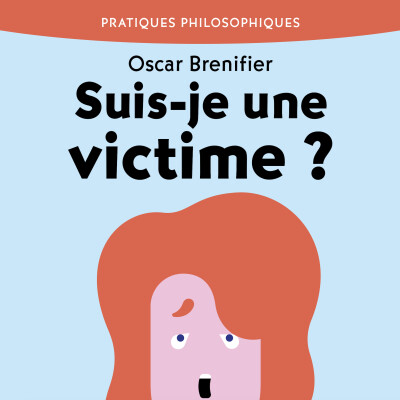 Extrait du livre audio "Suis-je une victime ? Phénomène de la victimisation", d'Oscar Brenifier cover