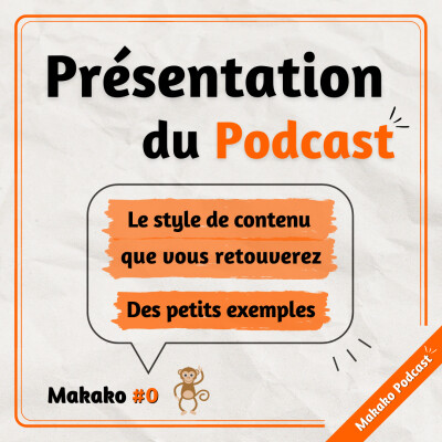 Makako #0. Présentation du Makako Podcast : Types d'épisodes, Thèmes abordés, Petits exemples, Petits blabla etc. cover