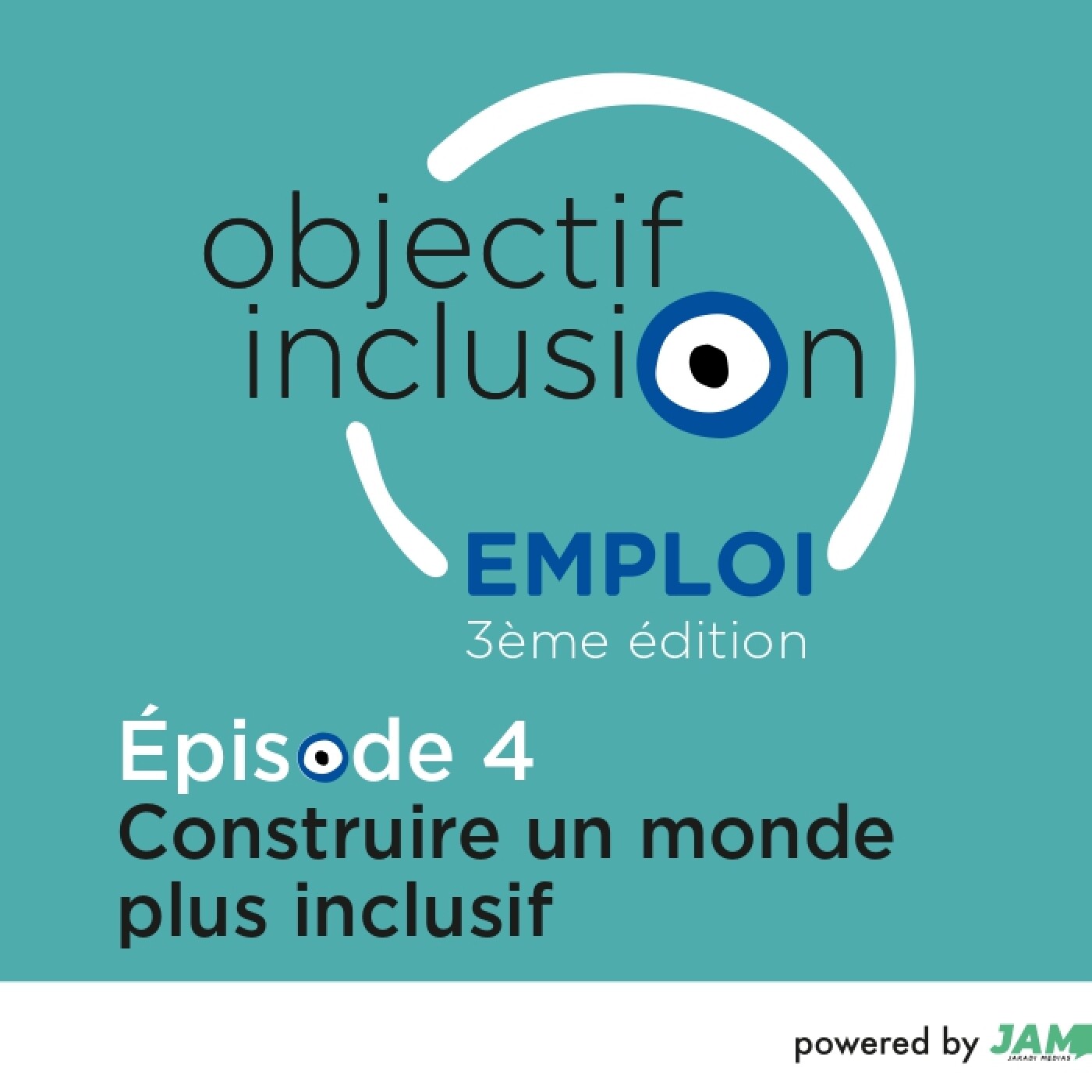 OBJECTIF INCLUSION EMPLOI - Episode 4 : Construire un monde plus inclusif