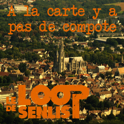 Le Loop de Senlis - S2E8 - A la carte y a pas de compote ! cover