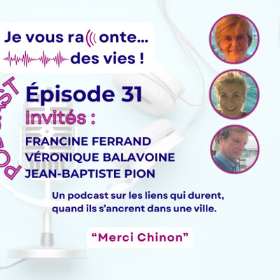 ÉPISODE 31 - Merci Chinon - Francine FERRAND, Veronique BALAVOINE, Jean-Baptiste PION cover