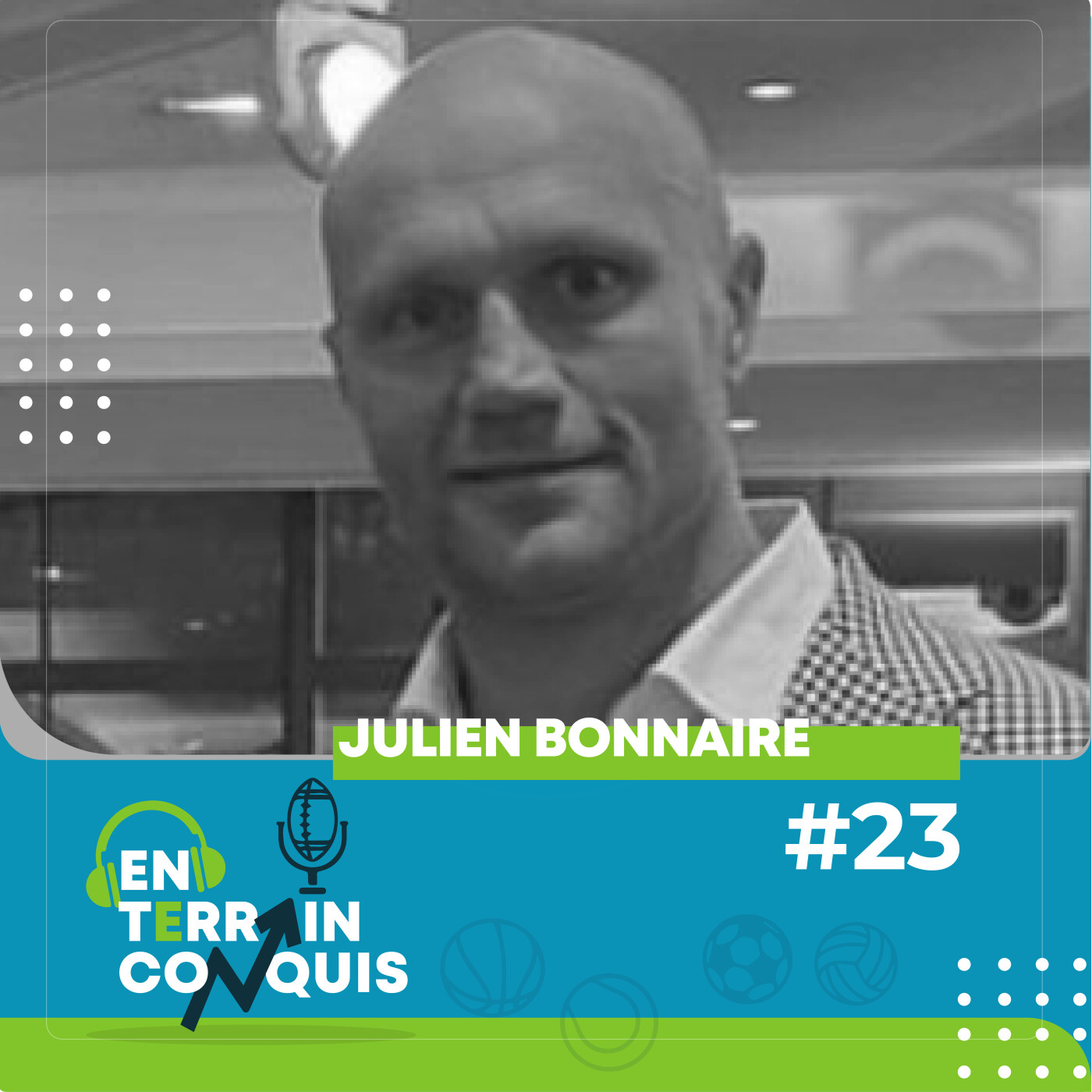 En Terrain Conquis, épisode 23 - Julien Bonnaire