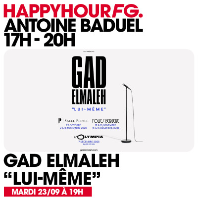 HAPPY HOUR FG AVEC ANTOINE BADUEL. L'INTERVIEW : GAD ELMALEH cover