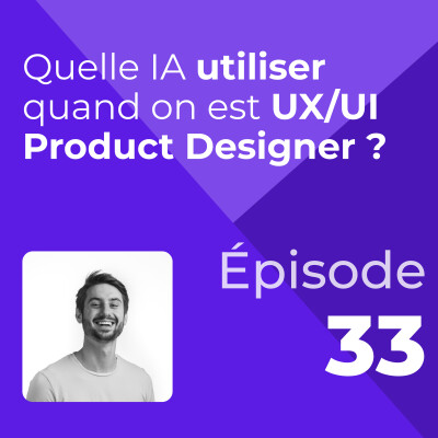 Quelle IA utiliser quand on est UX/UI Product Designer ? #33 cover