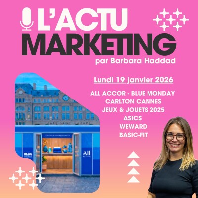 L'Actu Marketing 19 janvier 2026 - ALL Accor, Carlton Cannes, Jouets, Asics & Intersport, Basic Fit, WeWard et réseaux sociaux cover