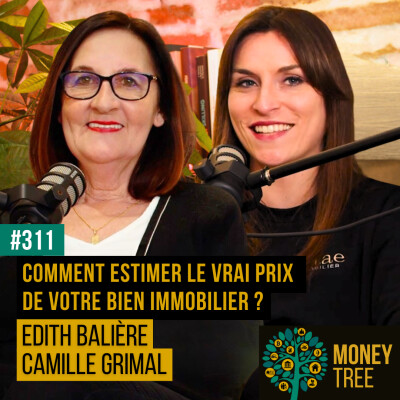 #311 - Comment estimer le vrai prix de votre bien immobilier ? (Edith Balière / Camille Grimal) cover