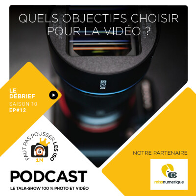 LE DÉBRIEF - S1012 - QUELS OBJECTIFS CHOISIR POUR LA VIDÉO ? cover