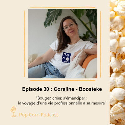 Episode 30. Bouger, créer, s’émanciper avec Coraline de Boosteke : le voyage d’une vie professionnelle à sa mesure cover