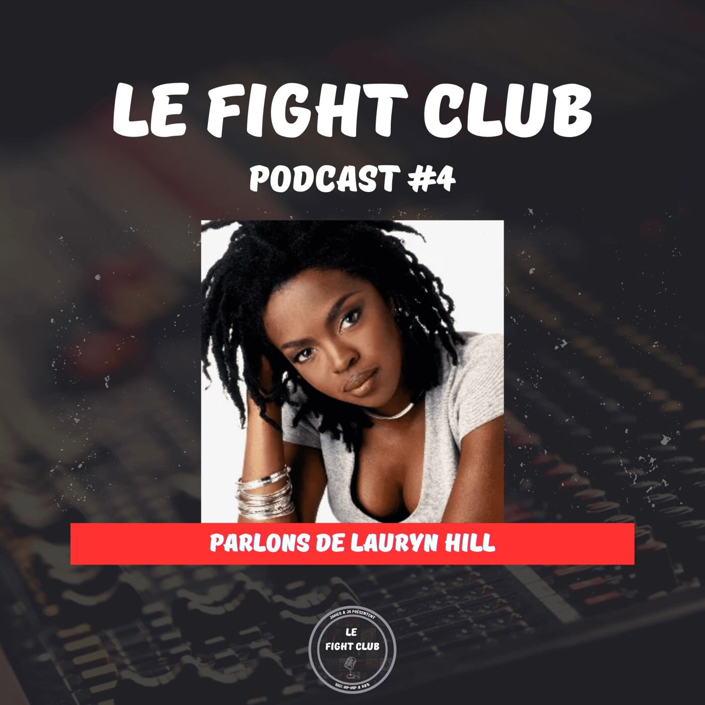 Le Fight Club Podcast #4 - Parlons de Lauryn Hill