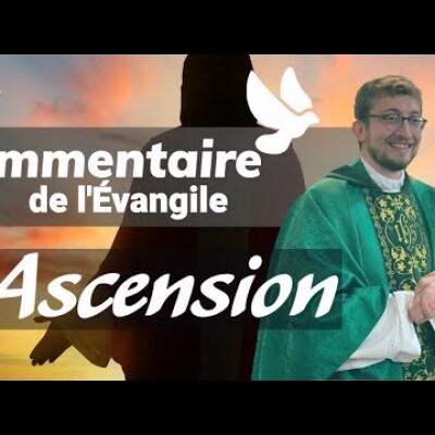 Jésus présent ou absent ? Commentaire de l'Evangile | Homélie — Jeudi de l'Ascension 26 mai cover