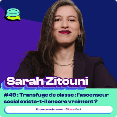 #49 : Transfuge de classe : l'ascenseur social existe-t-il encore vraiment ? avec Sarah Zitouni, fondatrice de PowHER ta carrière cover
