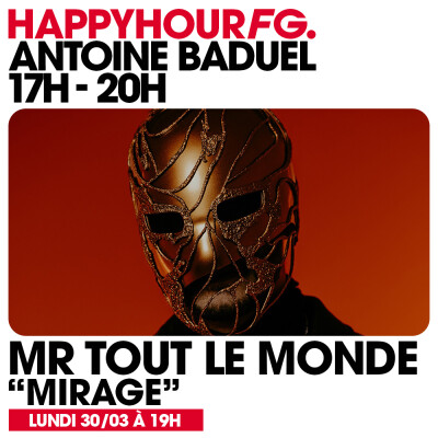 HAPPY HOUR FG AVEC ANTOINE BADUEL. L'INTERVIEW : MR TOUT LE MONDE cover