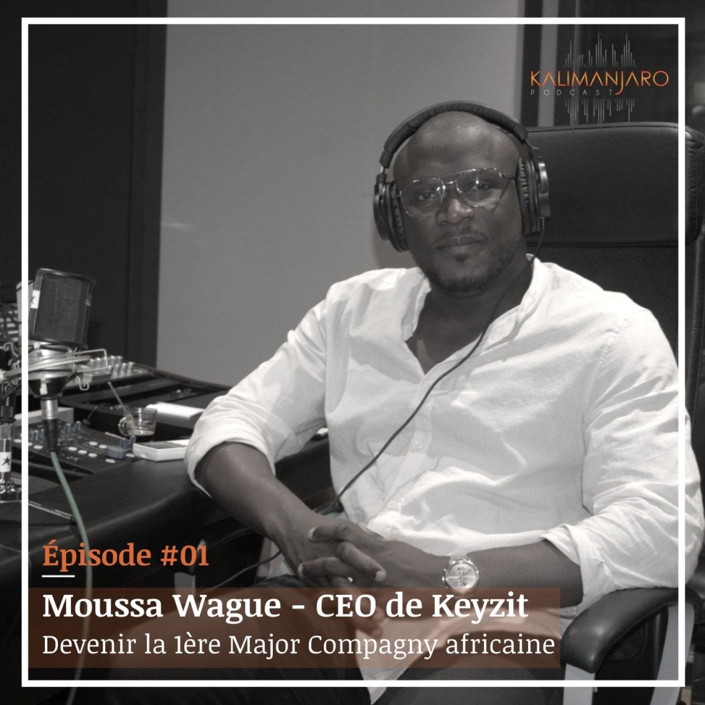 Kalimanjaro épisode #1 avec Moussa WAGUE - Devenir la 1ère Major compagny africaine episode artwork